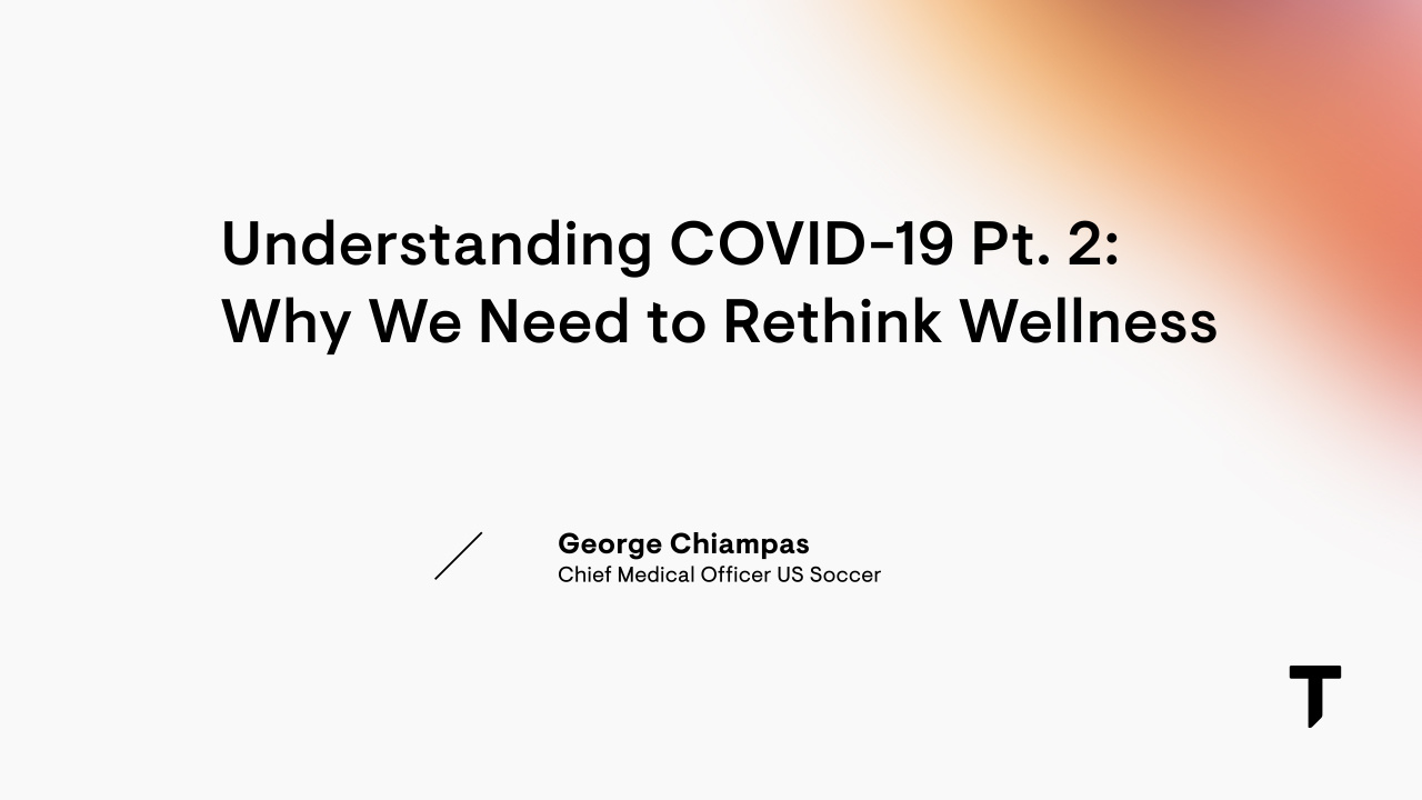 COVID-19 Part 2 with George Chiampas: Why We Need to Rethink Wellness