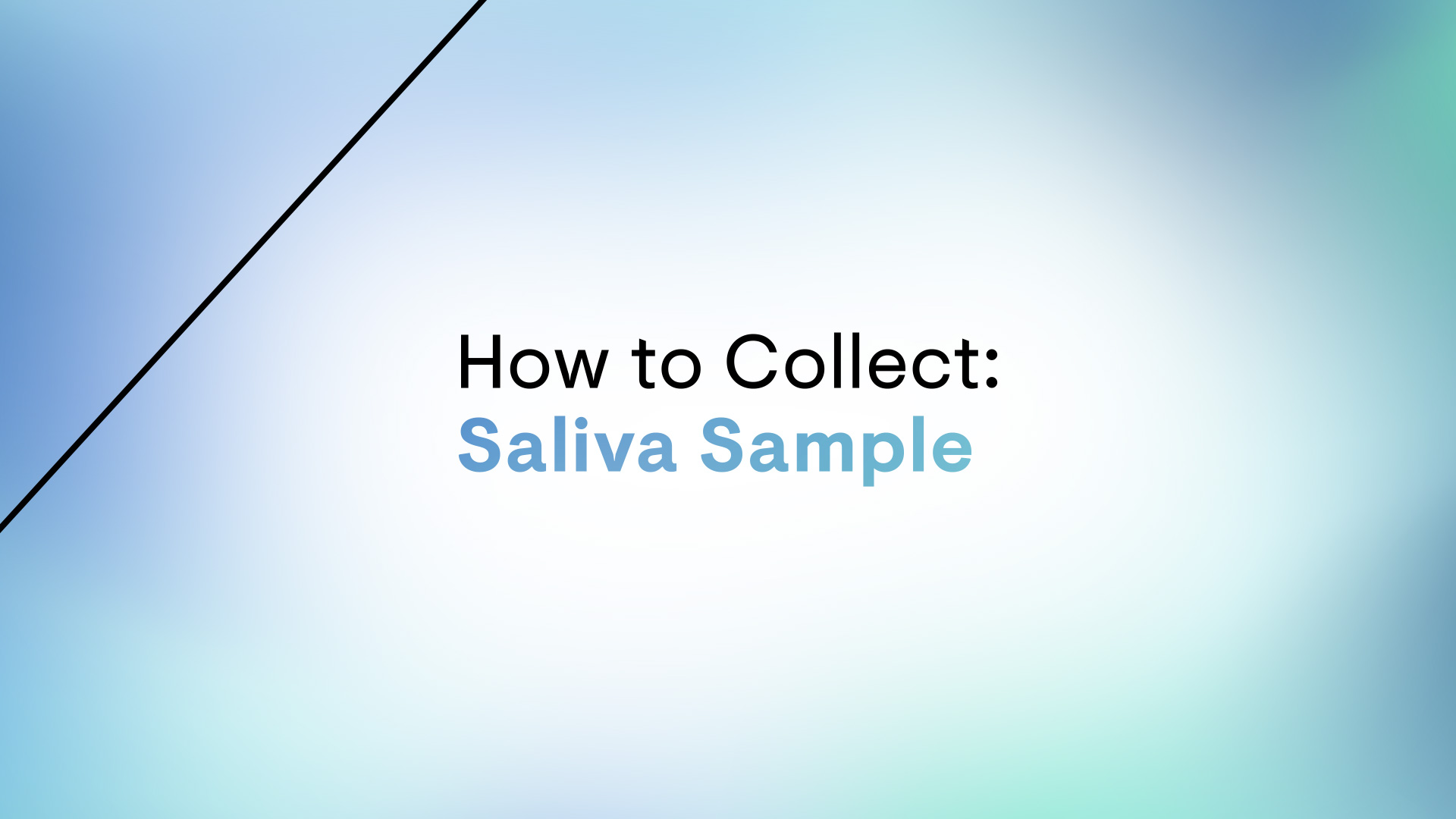 How to Collect a Saliva Sample