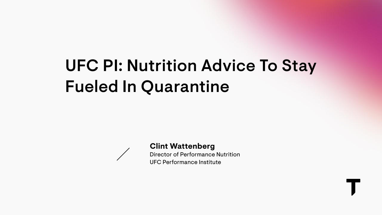 UFC PI: Nutrition Advice to Stay Fueled in Quarantine